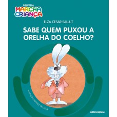 Sabe quem puxou a orelha do coelho?