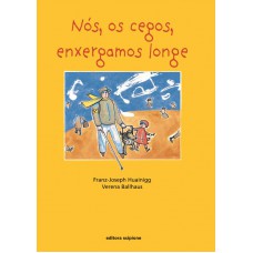 Nós, os cegos, enxergamos longe