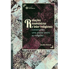 Relações ecumênicas e inter-religiosas: