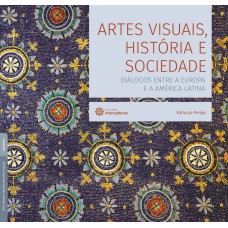 Artes visuais, história e sociedade: