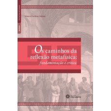 Os caminhos da reflexão metafísica: