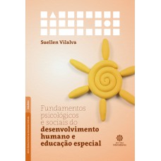 Fundamentos psicológicos e sociais do desenvolvimento humano e educação especial