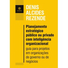 Planejamento estratégico público ou privado com inteligência organizacional: