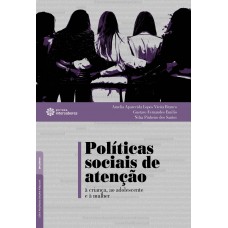 Políticas sociais de atenção à criança, ao adolescente e à mulher