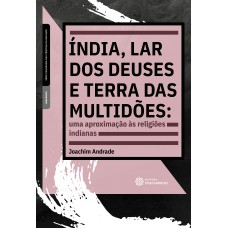 Índia, lar dos deuses e terra das multidões: