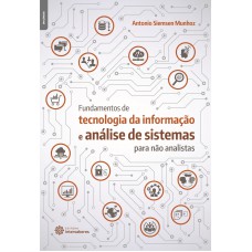 Fundamentos de tecnologia da informação e análise de sistemas para não analistas