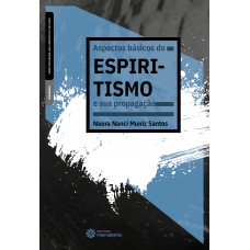 Aspectos básicos do espiritismo e sua propagação