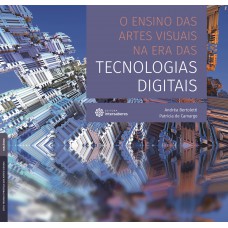 O ensino das artes visuais na era das tecnologias digitais