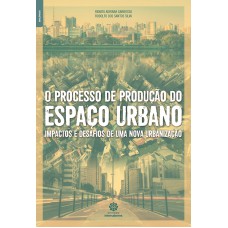 O processo de produção do espaço urbano: