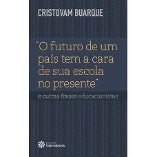 “O futuro de um país tem a cara de sua escola no presente” e outras frases educacionistas