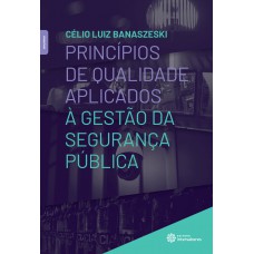 Princípios de qualidade aplicados à gestão da segurança pública