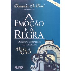 A emoção e a regra: os grupos criativos na Europa de 1850 a 1950