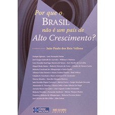 POR QUE O BRASIL NÃO É UM PAÍS DE ALTO CRESCIMENTO?