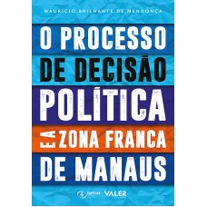 Processo de decisão política e a Zona Franca de Manaus