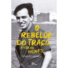 O rebelde do traço: A vida de Henfil