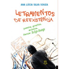 Letramentos de reexistência. poesia, grafite, música, dança: hip hop