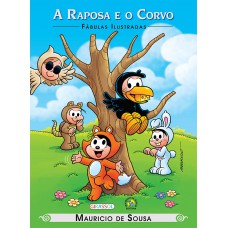 Turma da Mônica - Fábulas Ilustradas - A Raposa e o Corvo