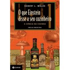 O que Einstein disse a seu cozinheiro - vol. 1