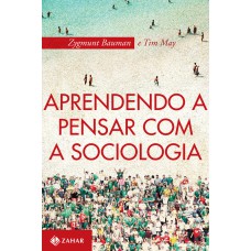 Aprendendo a pensar com a sociologia