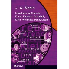 Introdução às obras de Freud, Ferenczi, Groddeck, Klein, Winnicott, Dolto, Lacan