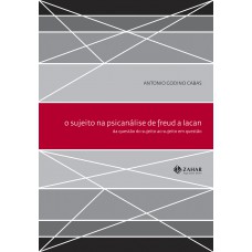 O sujeito na psicanálise de Freud a Lacan