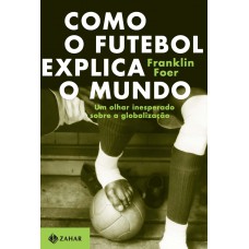 Como o futebol explica o mundo