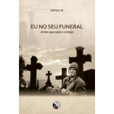 Eu no seu funeral