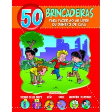 50 Brincadeiras para Fazer ao Ar Livre ou Dentro de Casa