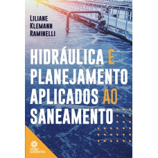 Hidráulica e planejamento aplicados ao saneamento