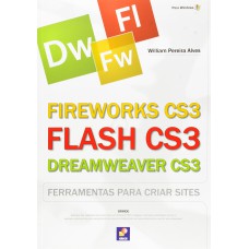 Fireworks CS3, Flash CS3, Dreamweaver CS3: Ferramentas para criar sites