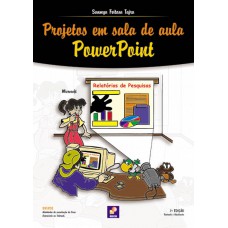 Projetos em sala de aula: Powerpoint