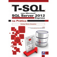 T-SQL com Microsoft SQL Server 2012 Express na prática