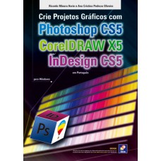 Crie projetos gráficos com photoshop CS5, Coreldraw x5 e Indesign CS5 em português