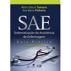 SAE - Sistematização da Assistência de Enfermagem - Guia Prático