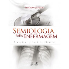 Semiologia para Enfermagem -Conceitos e Prática Clínica