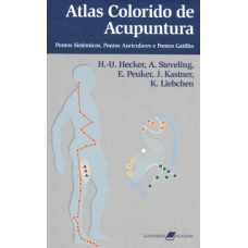 Atlas Colorido de Acupuntura - Pontos Sistêmicos, Pontos Auriculares e Ponto-Gatilho