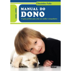 Manual do dono : Cãozinho feliz