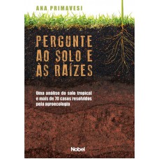 Pergunte ao solo e às raízes