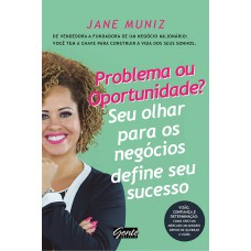 Problema ou oportunidade? Seu olhar para os negócios define seu sucesso