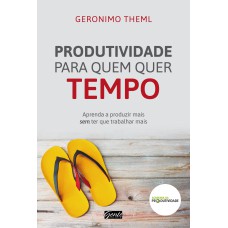 Produtividade para quem quer tempo