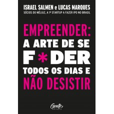 Empreender: a arte de se foder todos os dias e não desistir