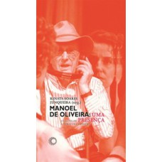 Manoel de oliveira: uma presença