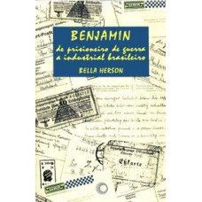 Benjamin, de prisioneiro de guerra a industrial brasileiro