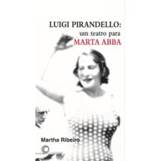 Luigi pirandello: um teatro para marta abba