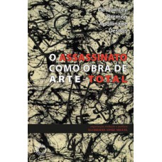 Assassinato como obra de arte total