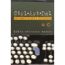 Ctrl+art+del: distúrbios em arte e tecnologia