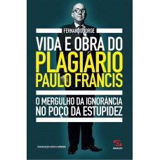 Vida e obra do plagiário Paulo Francis