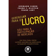 Gerenciar para o Lucro, não para a Participação de Mercado