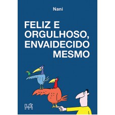 Feliz e orgulhoso, envaidecido mesmo