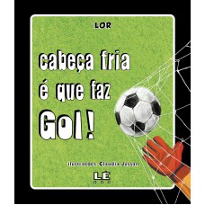 Cabeça fria é que faz gol!